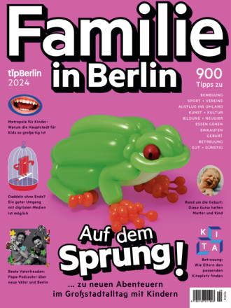 Familie in Berlin – Eine Edition vom tipBerlin